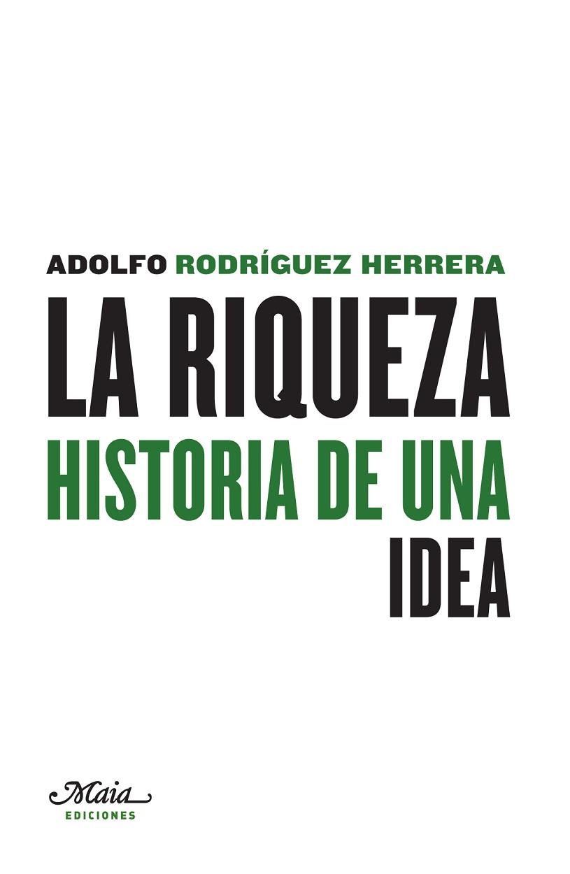 RIQUEZA. HISTORIA DE UNA IDEA | 9788492724604 | RODRIGUEZ HERRERA,ADOLFO