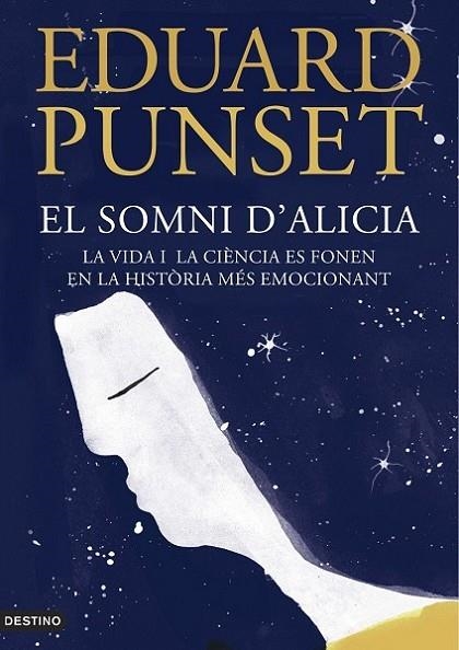 SOMNI D,ALICIA. LA VIDA I LA CIENCIA ES FONEN EN LA HISTORIA MES EMOCIONANT | 9788497102414 | PUNSET,EDUARD