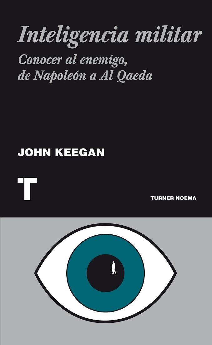 INTELIGENCIA MILITAR.CONOCER AL ENEMIGO,DE NAPOLEON A AL QAEDA | 9788475067667 | KEEGAN,JOHN