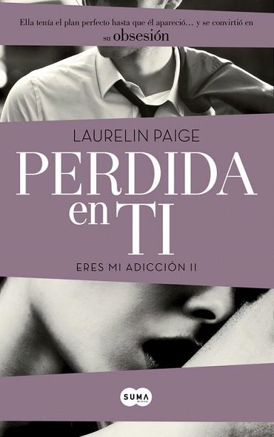 PERDIDA EN TI. ERES MI ADICCION 2 | 9788483657577 | PAIGE,LAURELIN