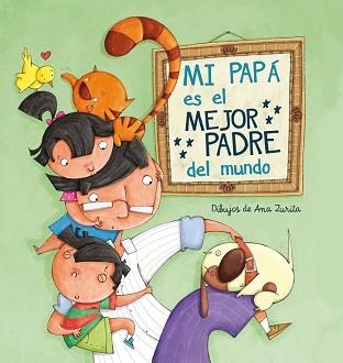 MI PAPA ES EL MEJOR PADRE DEL MUNDO | 9788448843397 | ZURITA,ANA