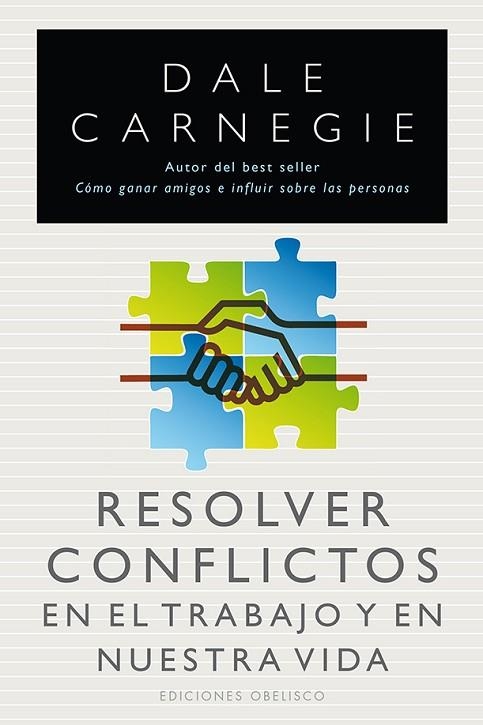 RESOLVER CONFLICTOS EN EL TRABAJO Y EN NUESTRA VIDA | 9788415968030 | CARNEGIE,DALE