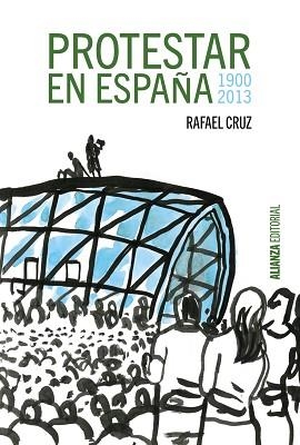 PROTESTAR EN ESPAÑA 1900-2013 | 9788420697413 | CRUZ,RAFAEL