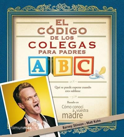 CODIGO DE LOS COLEGAS PARA PADRES QUE SE PUEDE ESPERAR CUANDO ERES SUBLIME | 9788445002421 | STINSON,BARNEY KUHN,MATT