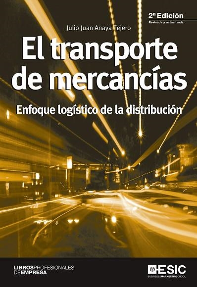 TRANSPORTE DE MERCANCIAS. ENFOQUE LOGISTICO DE LA DISTRIBUCION | 9788415986553 | ANAYA TEJERO,JULIO JUAN