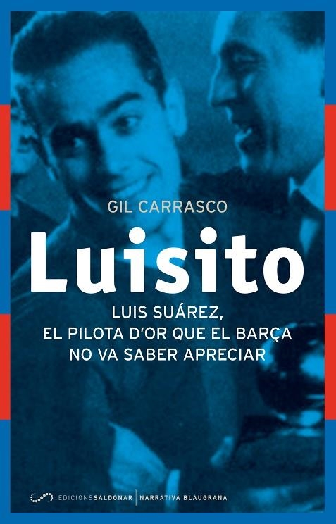 LUISITO. LUIS SUAREZ, EL PILOTA D,OR QUE EL BARÇA NO VA SABER APRECIAR | 9788494289637 | CARRASCO,GIL