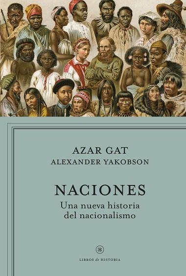 NACIONES UNA NUEVA HISTORIA DEL NACIONALISMO | 9788498927511 | GAT,AZAR YAKOBSON,ALEXANDER