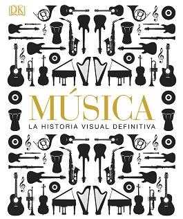 MUSICA. LA HISTORIA VISUAL DEFINITIVA | 9781409372516