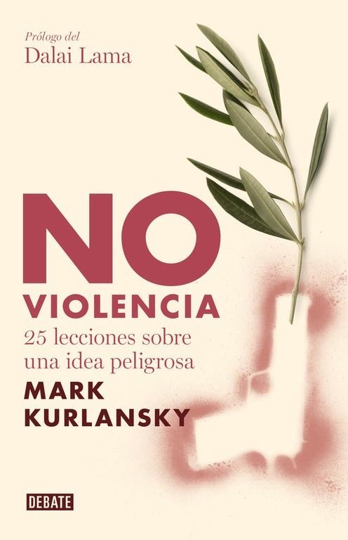 NO VIOLENCIA. 25 LECCIONES SOBRE UNA IDEA PELIGROSA | 9788483067949 | KURLANSKY,MARK