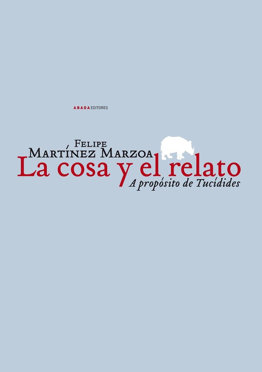 COSA Y EL RELATO. A PROPOSITO DE TUCIDIDES | 9788496775640 | MARTINEZ MARZOA,FELIPE