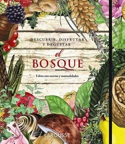 DESCUBRIR, DISFRUTAR Y DEGUSTAR EL BOSQUE | 9788415411352 | LAPORTE,AMANDA MONNE,TONI GINKEL,ASTRID VAN