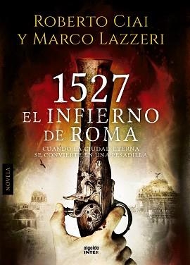 1527 EL INFIERNO DE ROMA | 9788490671771 | CIAI,ROBERTO LAZZERI,MARCO