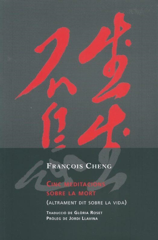 CINC MEDITACIONS SOBRE LA MORT (ALTRAMENT DIT SOBRE LA VIDA) | 9788494237638 | CHENG,FRANÇOIS