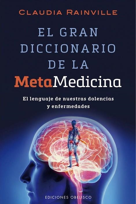 GRAN DICCIONARIO DE LA METAMEDICINA. EL LENGUAJE DE NUESTRAS DOLENCIAS Y ENFERMEDADES | 9788416192502 | RAINVILLE,CLAUDIA