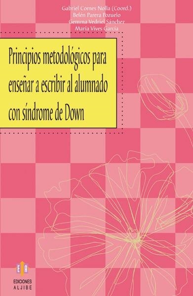 PRINCIPIOS METODOLOGICOS PARA ENSEÑAR A ESCRIBIR AL ALUMNADO CON SINDROME DE DOWN | 9788497004435 | COMES NOLLA,GABRIEL