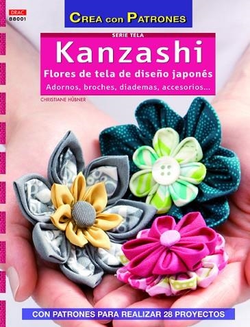 KANZASHI FLORES DE TELA DE DISEÑO JAPONES. ADORNOS, BROCHES, DIADEMAS, ACCESORIOS... | 9788498743098 | HÜBNER, CHRISTIANE