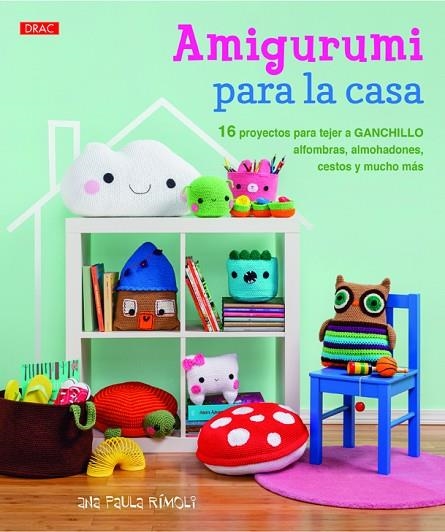 AMIGURUMI PARA LA CASA. 16 PROYECTOS DE GANCHILLO.... | 9788498744590 | RIMOLI,ANA PAULA