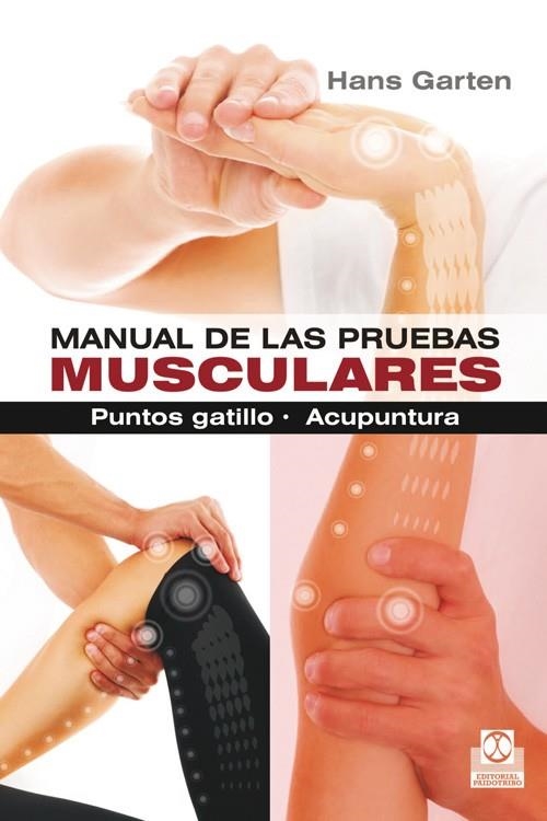 MANUAL DE LAS PRUEBAS MUSCULARES. PUNTOS GATILLO. ACUPUNTURA | 9788499104317 | GARTEN,HANS