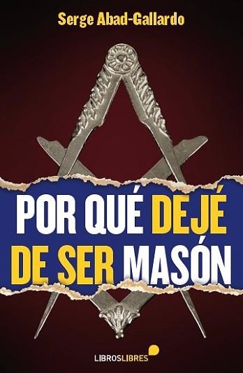 POR QUE DEJE DE SER MASON | 9788415570509 | ABAD-GALLARDO,SERGE