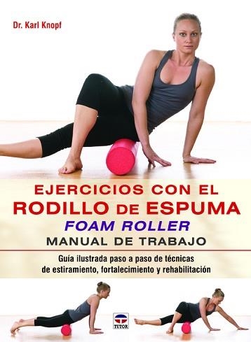 EJERCICIOS CON EL RODILLO DE ESPUMA. FOAM ROLLER,MANUAL DE TRABAJO | 9788479029852 | KNOPF,KARL