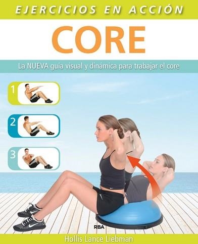 CORE. NUEVA GUIA VISUAL Y DINAMICA PARA TRABAJAR EL CORE | 9788490564615 | LIEBMAN,HOLLIS LANCE