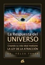 RESPUESTA DEL UNIVERSO. CREANDO SU VIDA IDEAL MEDIANTE LA LEY DE LA ATRACCION | 9788484452430 | TORAN,FELIX