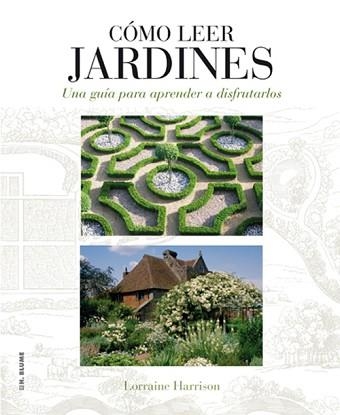 COMO LEER JARDINES. UNA GUIA PARA APRENDER A DISFRUTARLOS | 9788496669789 | HARRISON,LORRAINE