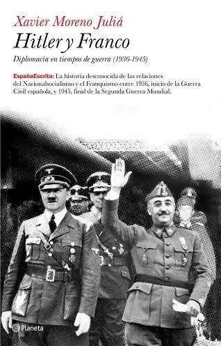 HITLER Y FRANCO. DIPLOMACIA EN TIEMPOS DE GUERRA 1936-1945 | 9788408073826 | MORENO JULIA,XAVIER