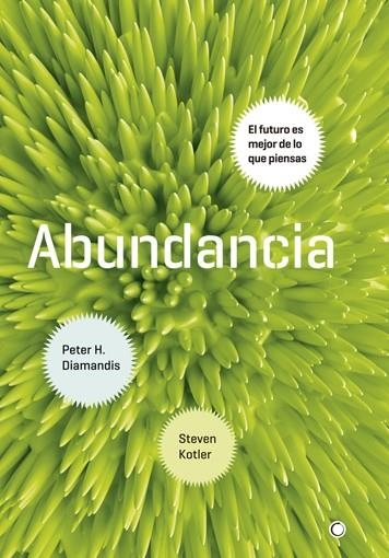 ABUNDANCIA. EL FUTURO ES MEJOR DE LO QUE PIENSAS | 9788495348920 | KOTLER,STEVEN DIAMANDIS,PETER H.