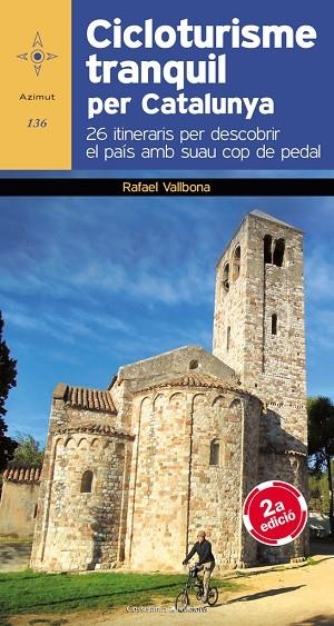 CICLOTURISME TRANQUIL PER CATALUNYA. 26 ITINERARIS PER DESCOBRIR EL PAIS AMB SUAU COP DE PEDAL | 9788490341827 | VALLBONA,RAFAEL