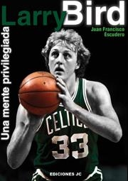 LARRY BIRD. UNA MENTE PRIVILEGIADA | 9788495121530 | ESCUDERO,JUAN FRANCISCO