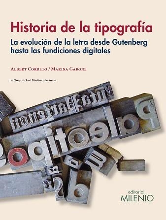 HISTORIA DE LA TIPOGRAFIA. LA EVOLUCION DE LA LETRA DESDE GUTENBERG HASTA LAS FUNDICIONES DIGITALES | 9788497436755 | CORBETO,ALBERT GARONE,MARINA