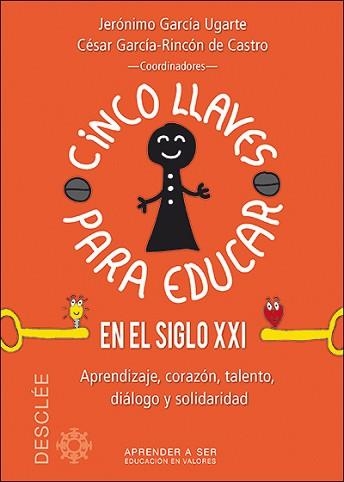 CINCO LLAVES PARA EDUCAR EN EL SIGLO XXI. APRENDIZAJE,CORAZON,TALENTO I DIALOGO | 9788433027696 | GARCIA UGARTE,J. GARCIA-RINCON DE CASTRO,CESAR