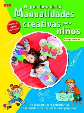 GRAN LIBRO DE LAS MANUALIDADES CREATIVAS PARA NIÑOS. INCLUYE PATRONES | 9788498744712 | KRUPINCKA, SYLVIA