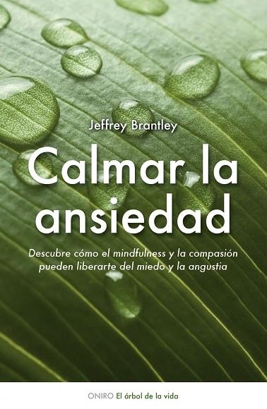 CALMAR LA ANSIEDAD. DESCUBRE COMO EL MINDFULNESS PUEDE LIBERARTE DEL MIEDO Y DE LA ANGUSTIA | 9788497544511 | BRANTLEY,JEFFREY