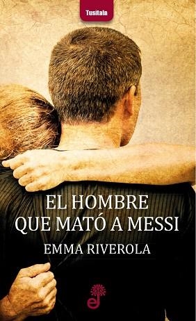 HOMBRE QUE MATO A MESSI | 9788435012324 | RIVEROLA,EMMA