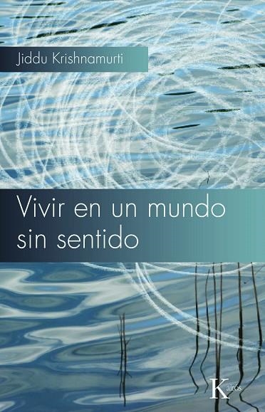 VIVIR EN UN MUNDO SIN SENTIDO | 9788472457768 | KRISHNAMURTI,J.