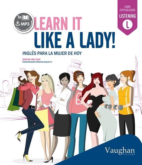 LEARN IT LIKE A LADY. INGLES PARA LA MUJER DE HOY. LISTENING | 9788416094349 | HOLLIDAY,XIMENA