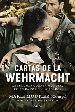 CARTAS DE LA WEHRMARCHT LA SEGUNDA GUERRA MUNDIAL CONTADA POR LOS SOLDADOS | 9788498928204 | MOUTIER,MARIE