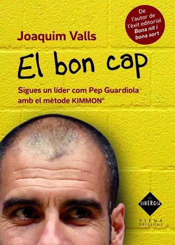 BON CAP. SIGUES UN LIDER COM PEP GUARDIOLA AMB EL METODE KIMMON | 9788483306789 | VALLS,JOAQUIM