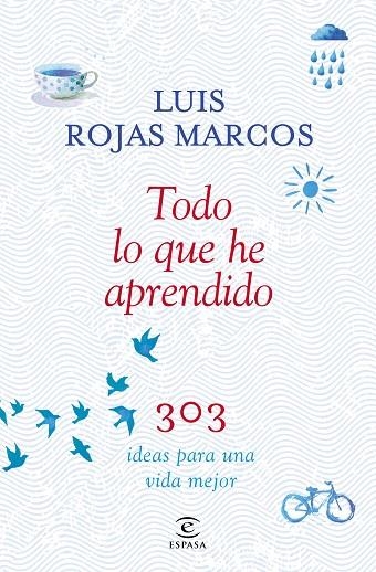 TODO LO QUE HE APRENDIDO 303 IDEAS PARA UNA VIDA MEJOR | 9788467042207 | ROJAS MARCOS,LUIS