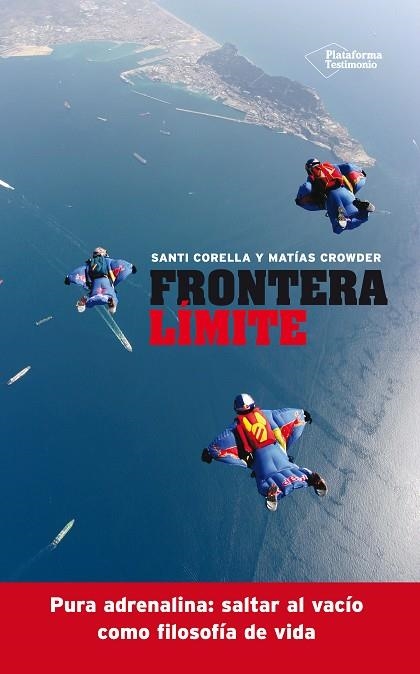 FRONTERA LIMITE. PURA ADRENALINA: SALTAR AL VACIO COMO FILOSOFIA DE VIDA | 9788416096763 | CORELLA ALONSO, SANTIAGO/CROWDER, MATIAS