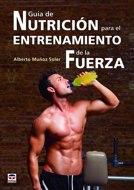 GUIA DE NUTRICION PARA EL ENTRENAMIENTO DE LA FUERZA | 9788479029746 | MUÑOZ SOLER,ALBERTO