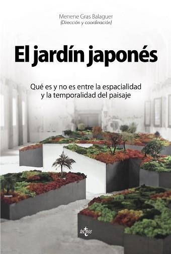 JARDIN JAPONES. QUE ES Y NO ES ENTRE LA ESPACIALIDAD Y LA TEMPORALIDAD DEL PAISAJE | 9788430965359 | GRAS BALAGUER,MENENE