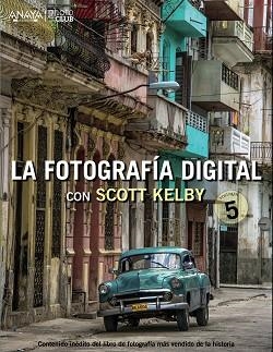 FOTOGRAFIA DIGITAL CON SCOTT KELBY 5 | 9788441536784 | KELBY,SCOTT