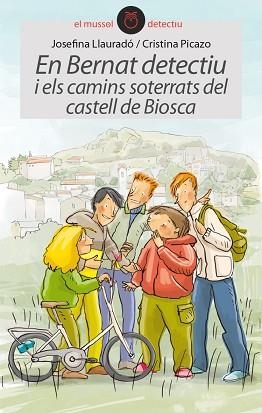 EN BERNAT DETECTIU I ELS CAMINS SOTERRATS DEL CASTELL DE BIOSCA | 9788415975410 | PICAZO,CRISTINA LLAURADO,JOSEFINA