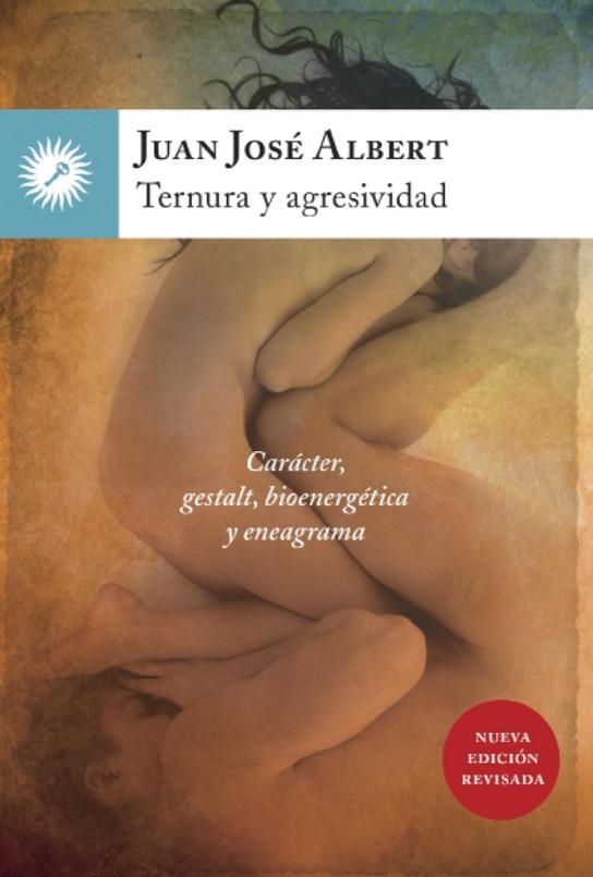 TERNURA Y AGRESIVIDAD. CARACTER: GESTALT, BIOENERGETICA Y ENEAGRAMA | 9788416145058 | ALBERT,JUAN JOSE