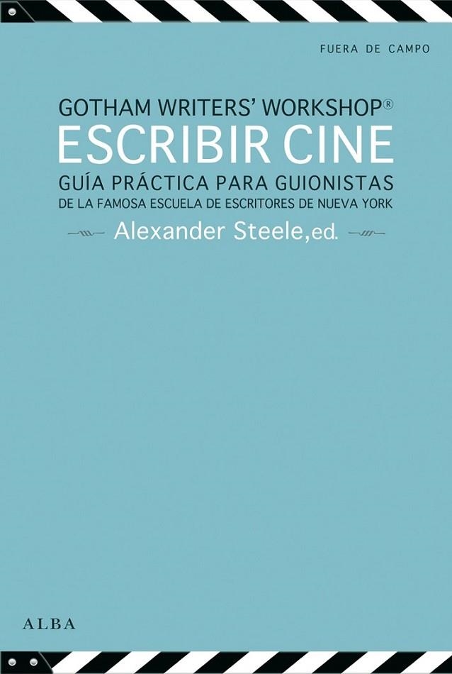 ESCRIBIR CINE. GUIA PRACTICA PARA GUIONISTAS. ESCUELA DE NUEVA YORK | 9788484289722 | GOTHAM WRITERS,WORKSHOP