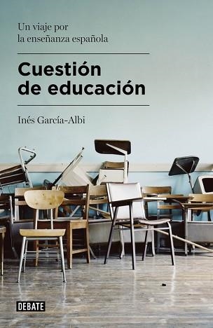 CUESTION DE EDUCACION UN VIAJE POR LA ENSEÑANZA ESPAÑOLA | 9788499925479 | GARCIA-ALBI,INES