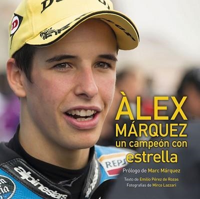 ALEX MARQUEZ. UN CAMPEON CON ESTRELLA | 9788416177660 | PEREZ DE ROZAS,EMILIO